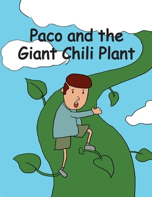 Paco and the Giant Chili Plant: A Folktale from Mexico by Bradford, Helen