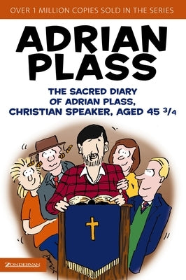 The Sacred Diary of Adrian Plass, Christian Speaker, Aged 45 3/4 by Plass, Adrian