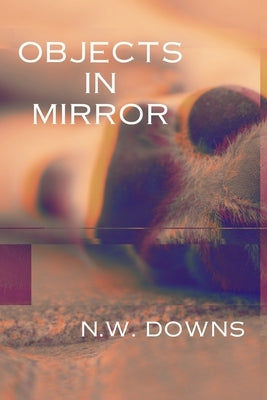 Objects in Mirror by Downs, N. W.