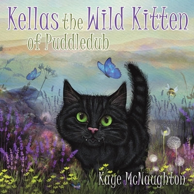 Kellas the Wild Kitten of Puddledub by McNaughton, Kaye