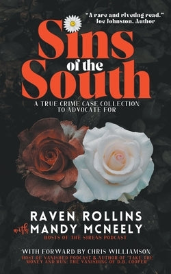 Sins of the South: A True Crime Case Collection To Advocate For by Rollins, Raven