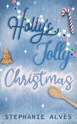 Holly's Jolly Christmas - Special Edition by Alves, Stephanie