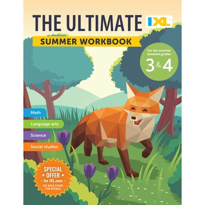 The IXL Ultimate Summer Workbook: For the Summer Between Grades 3 & 4 by IXL Learning