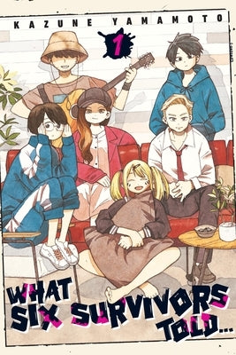 What Six Survivors Told..., Vol. 1 by Yamamoto, Kazune