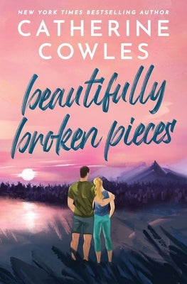 Beautifully Broken Pieces by Cowles, Catherine