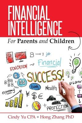 Financial Intelligence for Parents and Children by Zhang, Hong