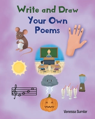 Write and Draw Your Own Poems by Sumlar, Vanessa