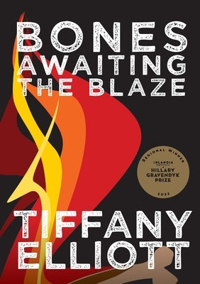 Bones Awaiting the Blaze by Elliott, Tiffany