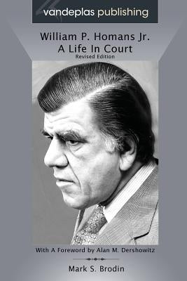 William P. Homans Jr.: A Life in Court by Brodin, Mark S.