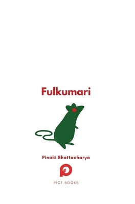 Fulkumari: The Tale of a Refugee and a Rat in Pandemic Paris by Bhattacharya, Pinaki