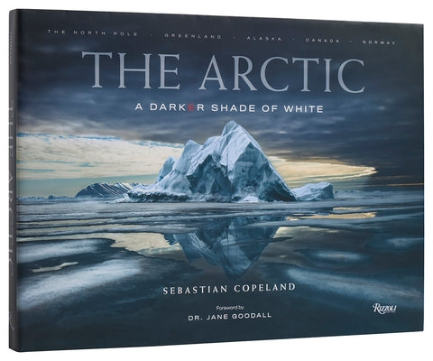 The Arctic: A Darker Shade of White by Copeland, Sebastian