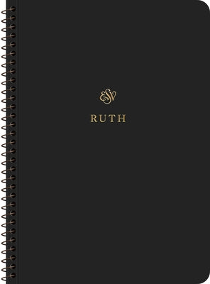 ESV Scripture Journal, Spiral-Bound Edition: Ruth (Paperback) by 