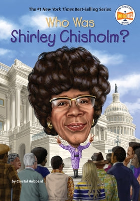Who Was Shirley Chisholm? by Hubbard, Crystal