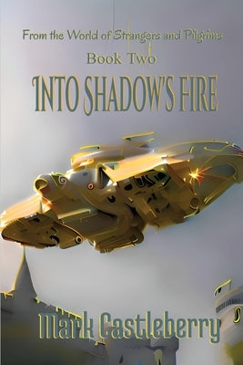 Into Shadow's Fire by Castleberry, Mark