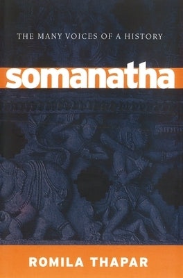 Somanatha: The Many Voices of a History by Thapar, Romila