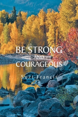 Be Strong and Courageous by Francis, Suzi
