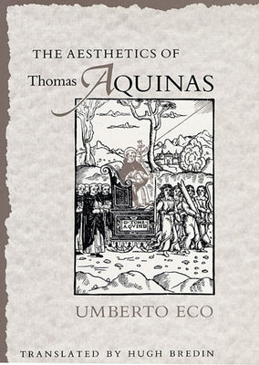 The Aesthetics of Thomas Aquinas by Eco, Umberto