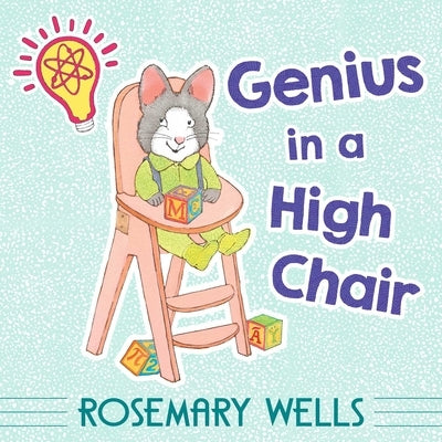 Genius in a High Chair by Wells, Rosemary