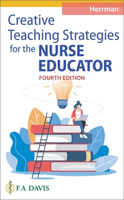 Creative Teaching Strategies for the Nurse Educator by Herrman, Judith W.