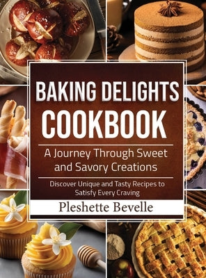 Baking Delights Cookbook by Bevelle, Pleshette