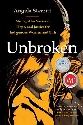 Unbroken: My Fight for Survival, Hope, and Justice for Indigenous Women and Girls by Sterritt, Angela