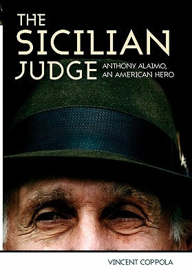 The Sicilian Judge: Anthony Alaimo, an American Hero by Coppola, Vincent