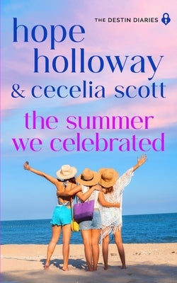 The Summer We Celebrated by Holloway, Hope