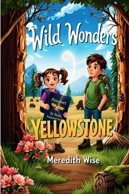 Wild Wonders: Yellowstone: Yellowstone by Wise, Meredith