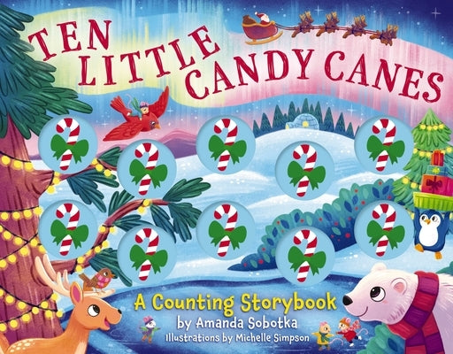 Ten Little Candy Canes: A Counting Storybook by Sobotka, Amanda