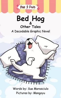 Bed Hog & Other Tales: A Decodable Graphic Novel by Marasciulo, Sue
