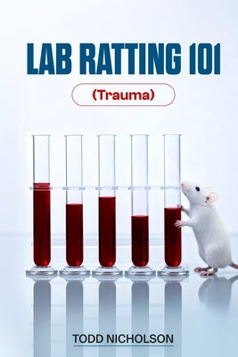 Lab Ratting 101: Trauma by Nicholson, Todd