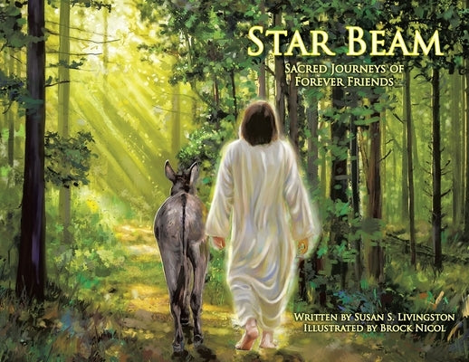 Star Beam: Sacred Journeys of Forever Friends by Livingston, Susan S.