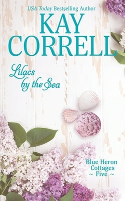 Lilacs by the Sea by Correll, Kay