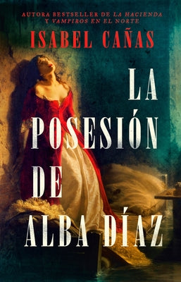 La Posesión de Alba Díaz / The Possession of Alba Díaz by CaÃ±as, Isabel