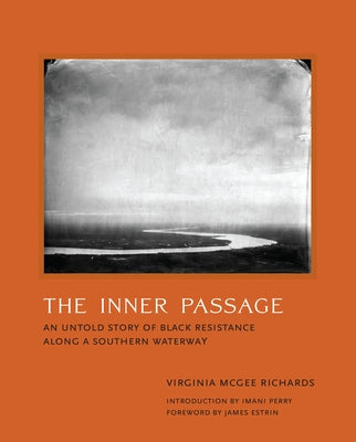 The Inner Passage: An Untold Story of Black Resistance Along a Southern Waterway by Richards, Virginia McGee