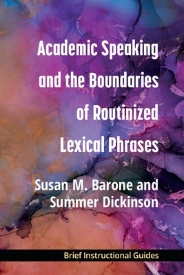Academic Speaking and the Boundaries of Routinized Lexical Phrases by Barone, Susan M.