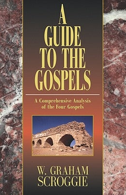 A Guide to the Gospels by Scroggie, W. Graham