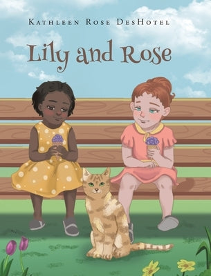 Lily and Rose by Deshotel, Kathleen Rose