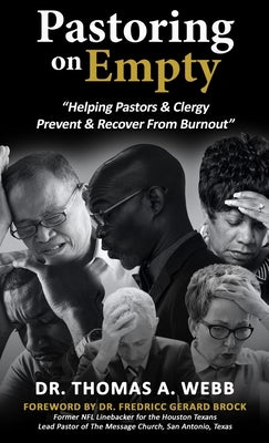 Pastoring on Empty: "Helping Pastors & Clergy Prevent & Recover From Burnout" by Webb, Thomas