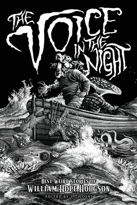 The Voice in the Night: Best Weird Stories of William Hope Hodgson by Hodgson, William Hope