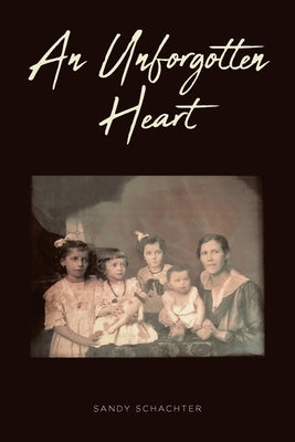 An Unforgotten Heart by Schachter, Sandy