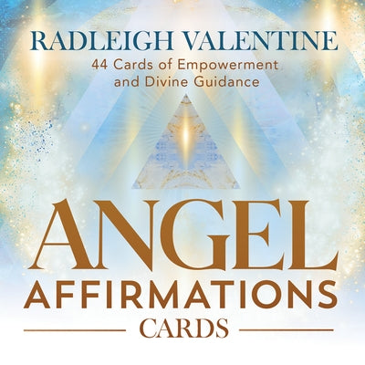 Angel Affirmations Cards: 44 Cards of Empowerment and Divine Guidance by Valentine, Radleigh
