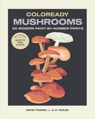 Coloready Mushrooms: 20 Modern Paint-By-Number Prints by Trawin, David