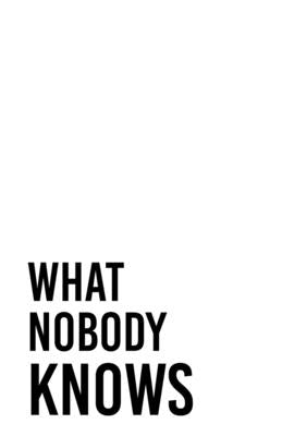 What Nobody Knows by Slatton, M. A.