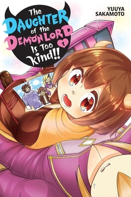 The Daughter of the Demon Lord Is Too Kind!!, Vol. 1 by Sakamoto, Yuuya