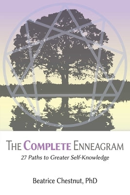 The Complete Enneagram: 27 Paths to Greater Self-Knowledge by Chestnut, Beatrice
