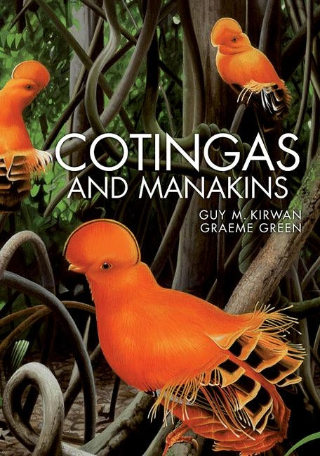 Cotingas and Manakins by Kirwan, Guy M.