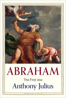 Abraham: The First Jew by Julius, Anthony