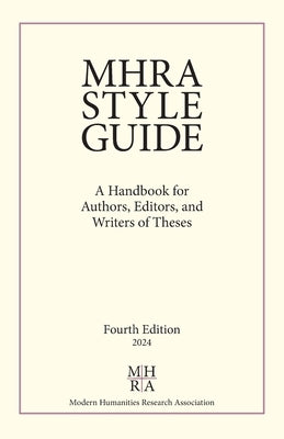 MHRA Style Guide: A Handbook for Authors, Editors, and Writers of Theses by Paver, Chloe