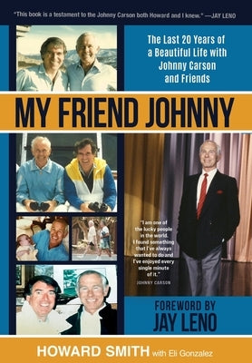My Friend Johnny: The Last 20 Years of a Beautiful Life with Johnny Carson and Friends by Smith, Howard